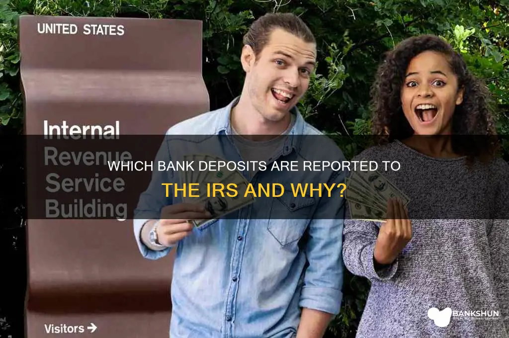 what bank desposits are reported to irs