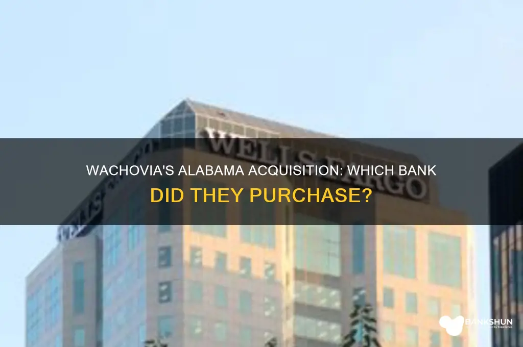 what bank did wachovia buy in alabama