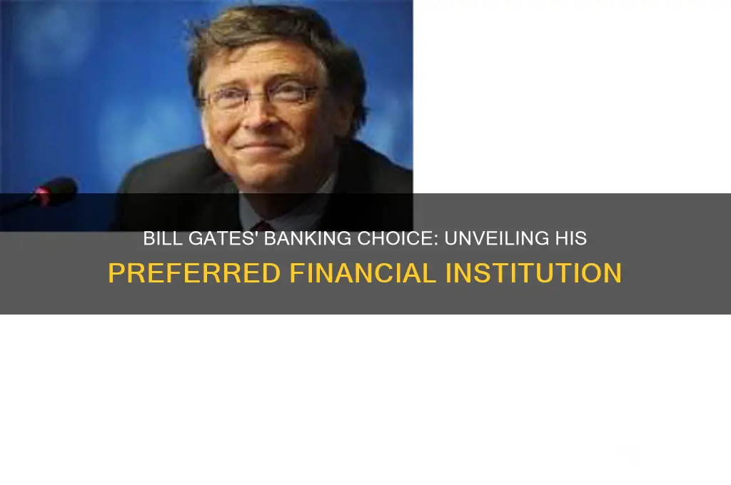 what bank does bill gates go to