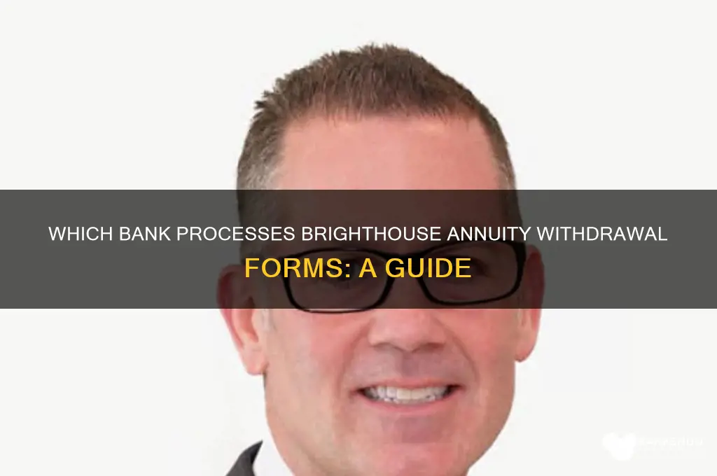 what bank does brighthouse annuity withdrawal form