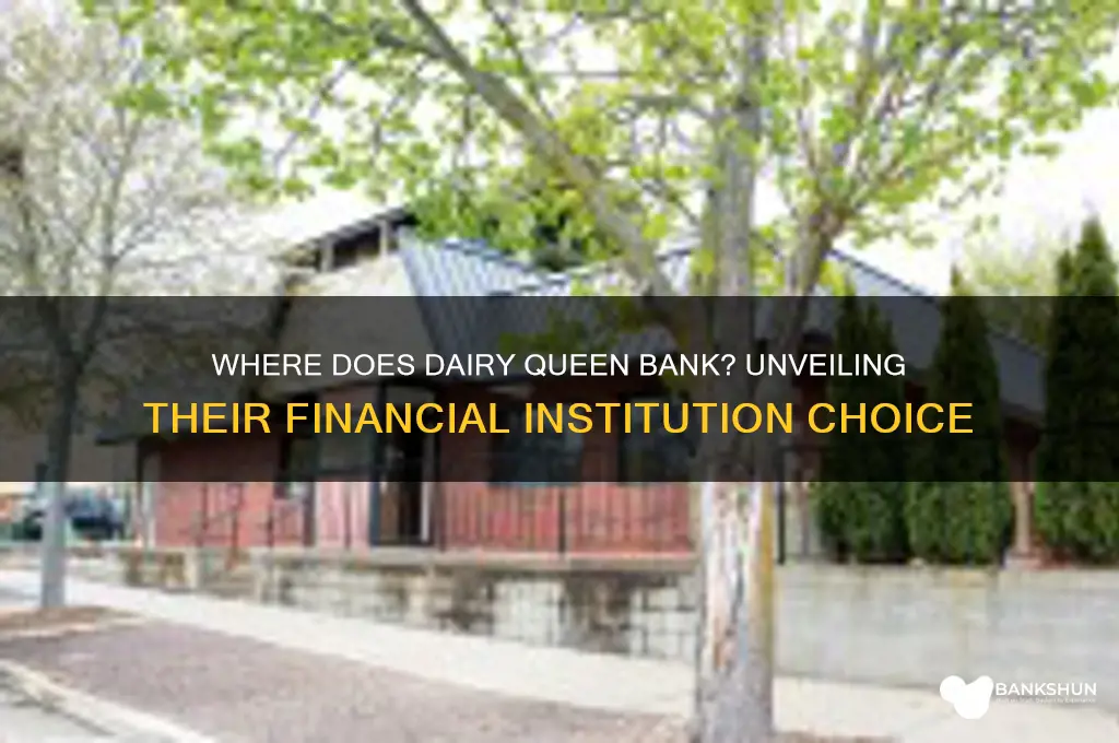 what bank does dairy queen bank at