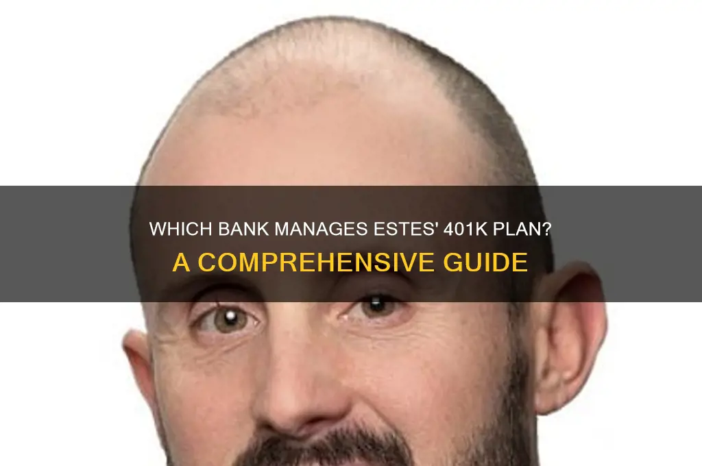 what bank does estes have 401k with