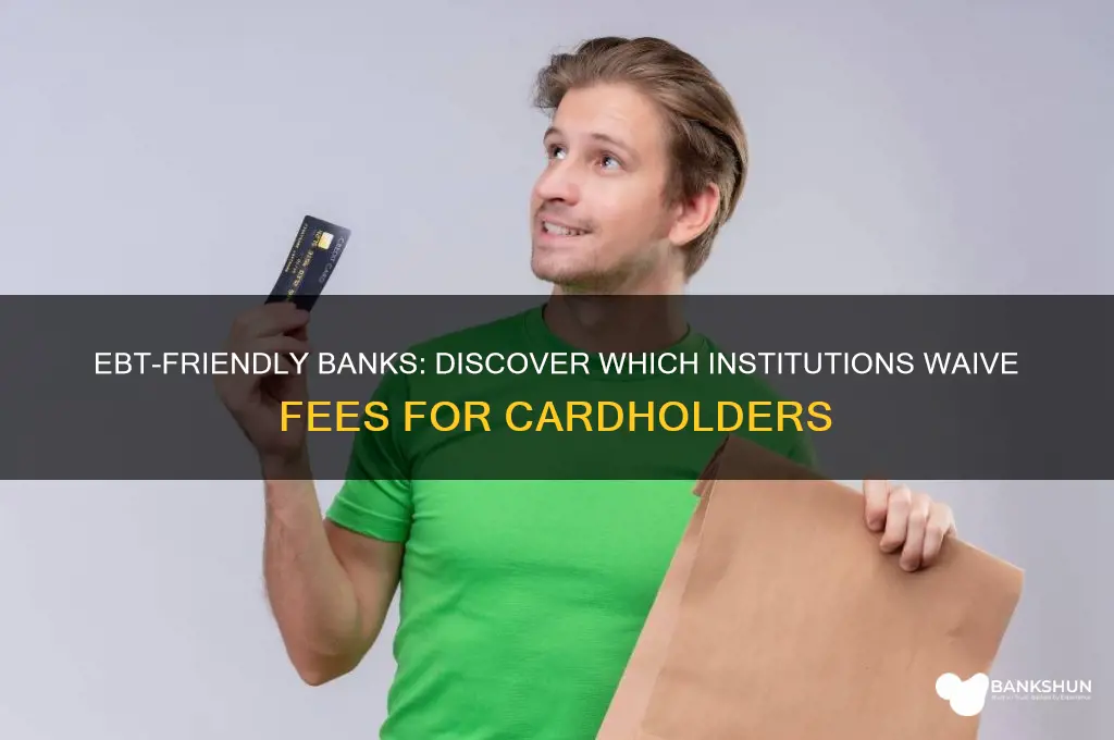 what bank does not charge for ebt