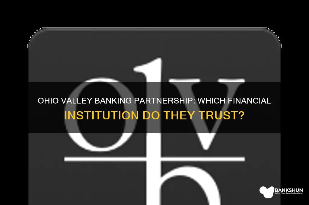 what bank does ohio valley partner with