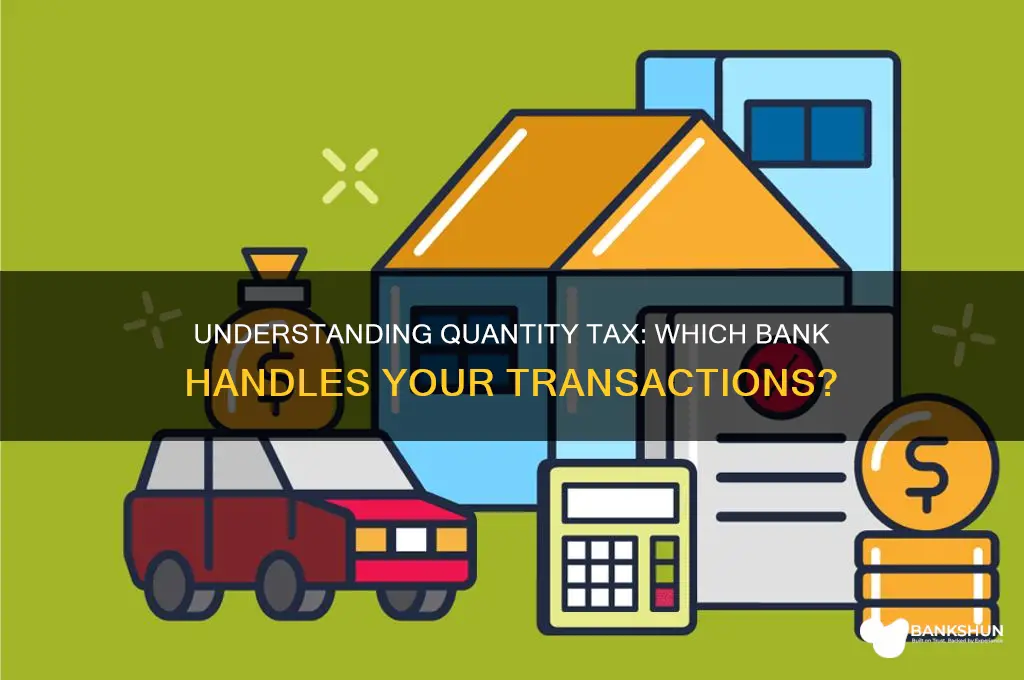 what bank does quantity tax deal with