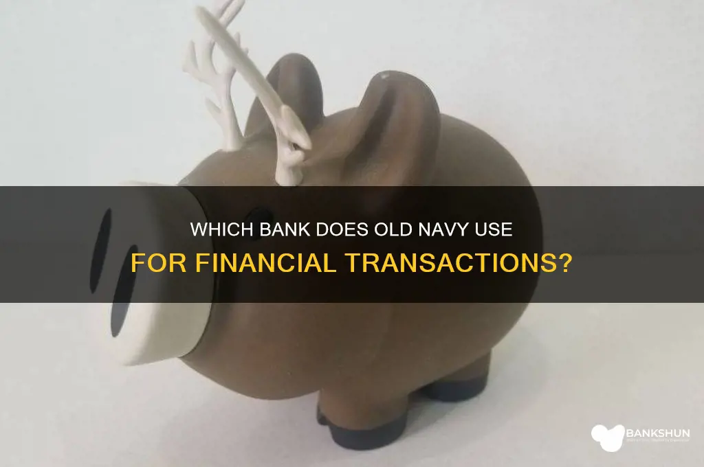 what bank doesn old navy bank with