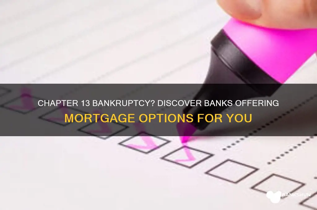 what bank gives mortgages with chapter 13