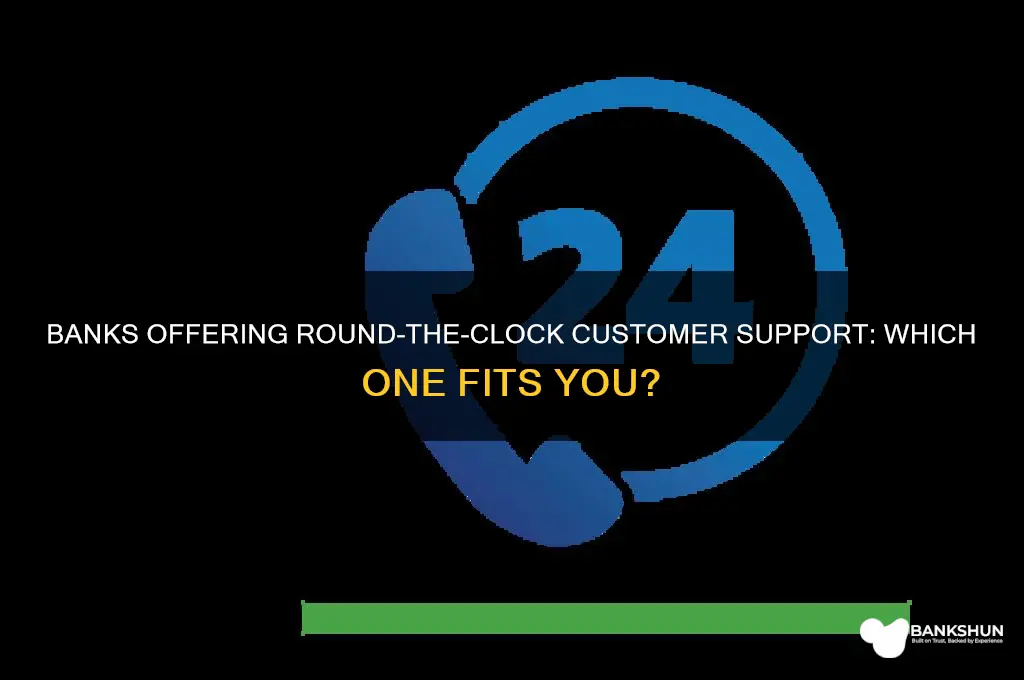 what bank has 24 hour customer service