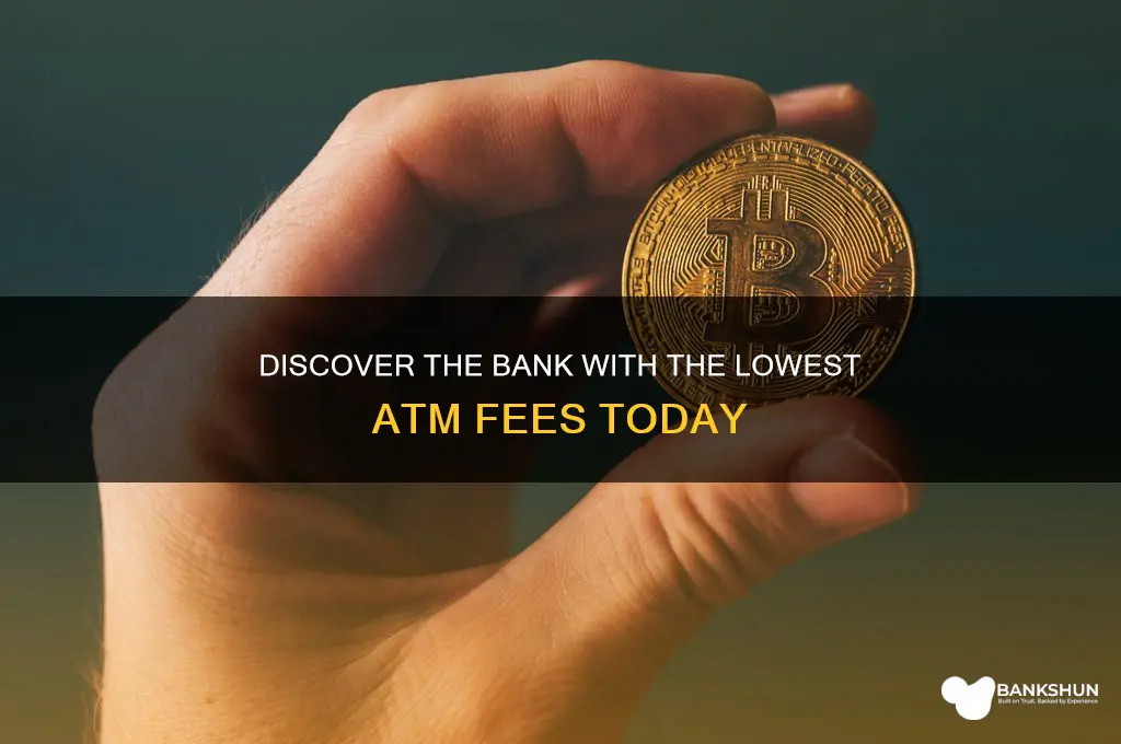 what bank has the cheapest atm fees