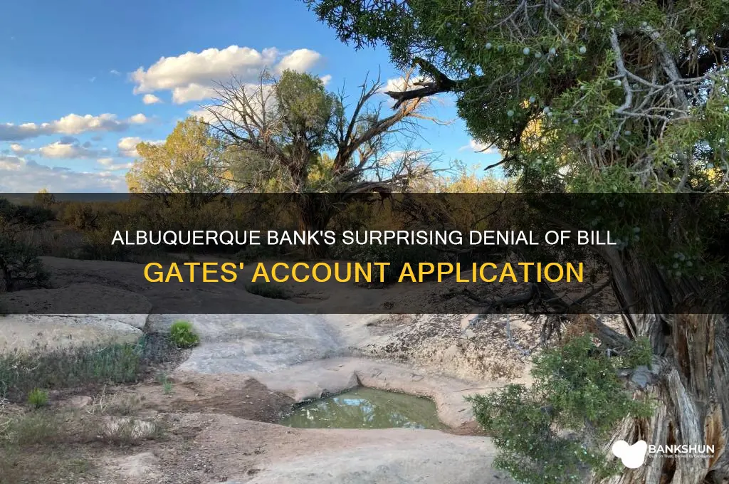 what bank in albuquerque denied bill gates