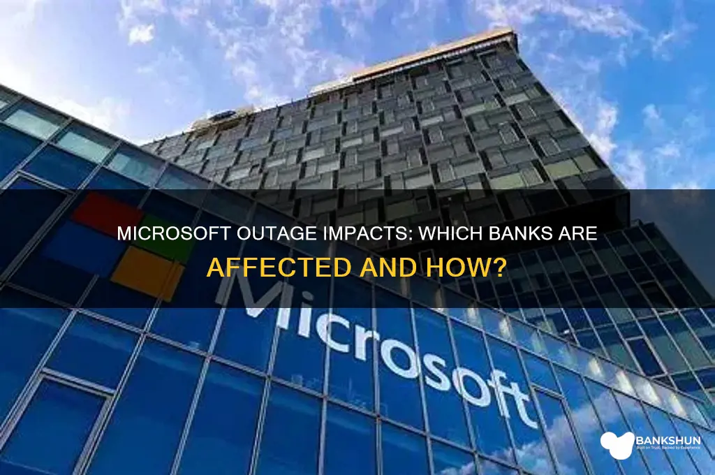 what bank is affected by microsoft outage