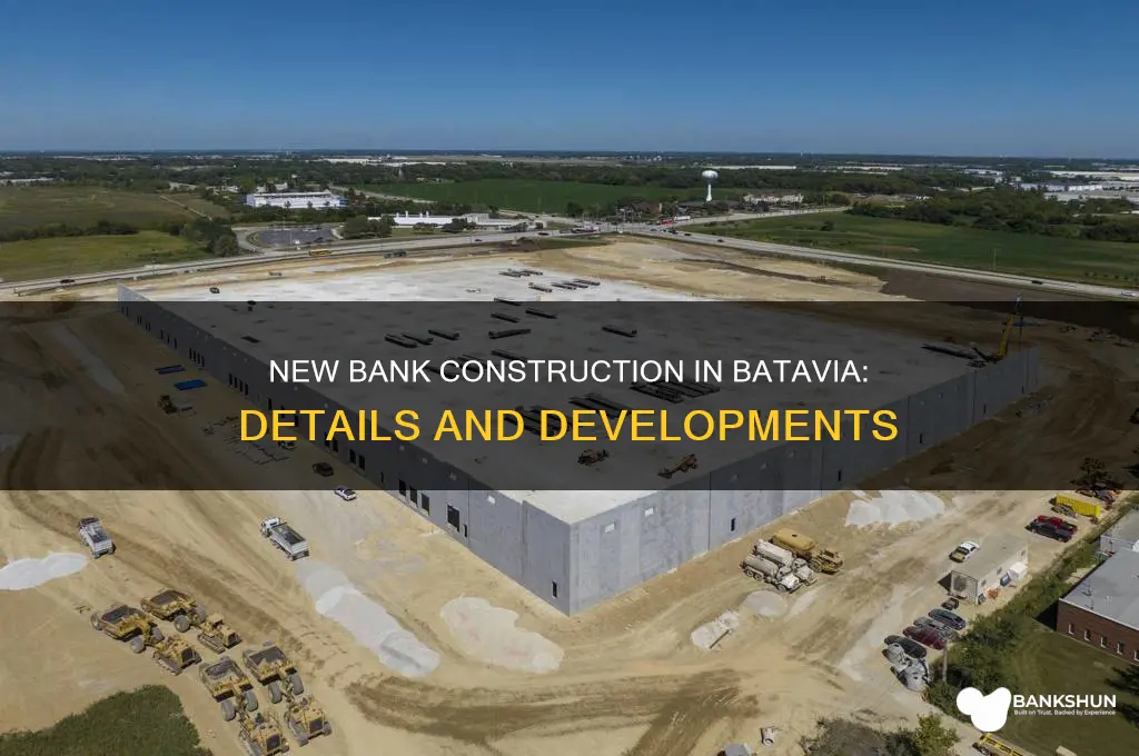 what bank is being built in batavia