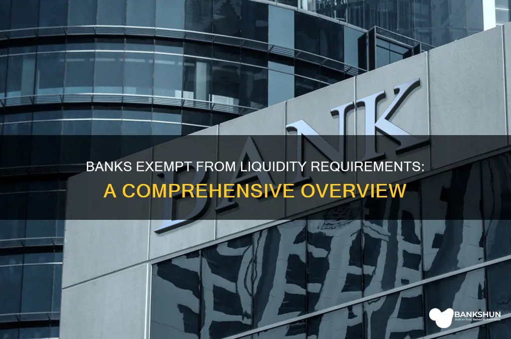what bank is exempt from liquidity requirements