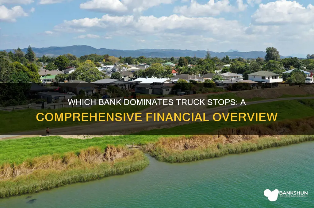 what bank is in most truck stops