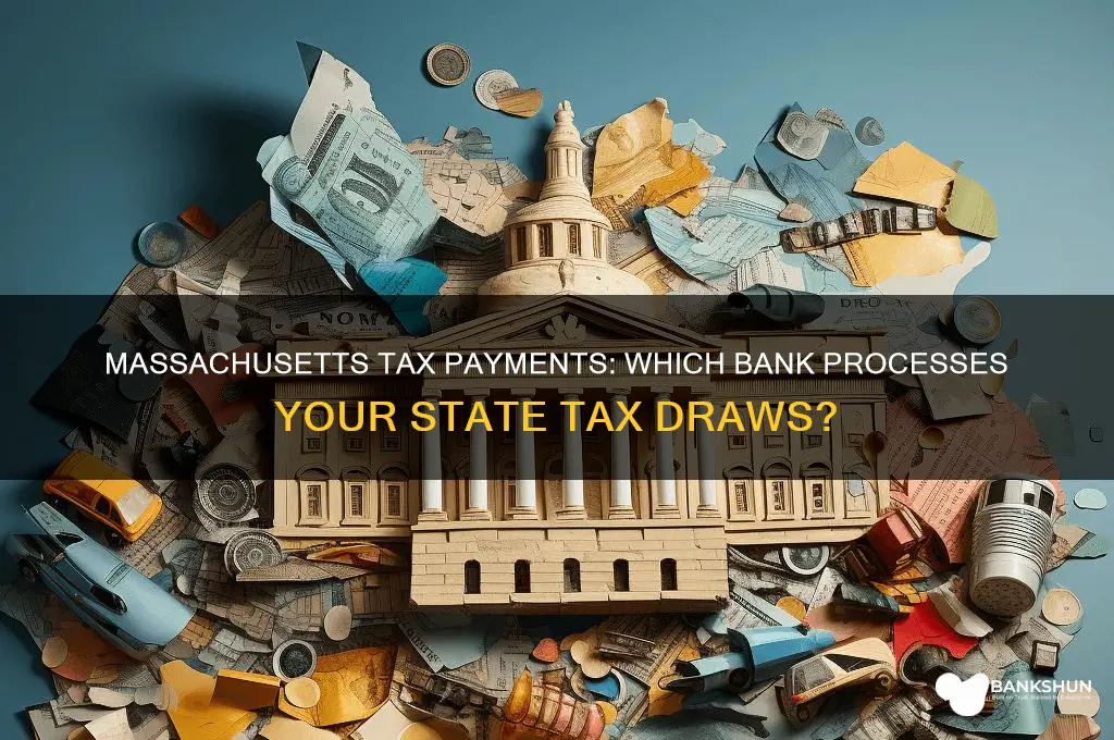 what bank is massachusetts tax drawn on