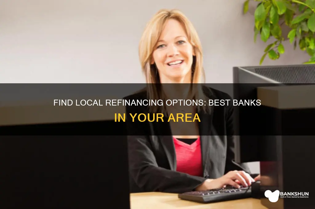 what bank is refinancing in my area