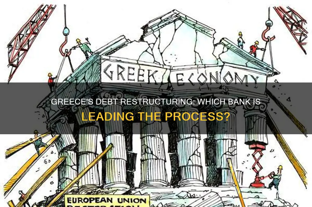 what bank is restructuring greece