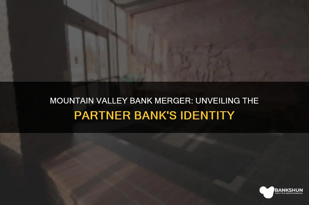 what bank merged with mountain valley bank