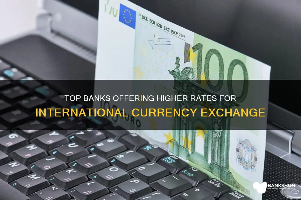 what bank pays more for international currency
