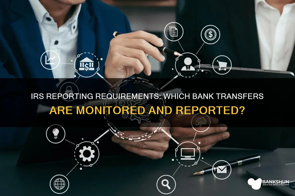 what bank transfers are reported to irs