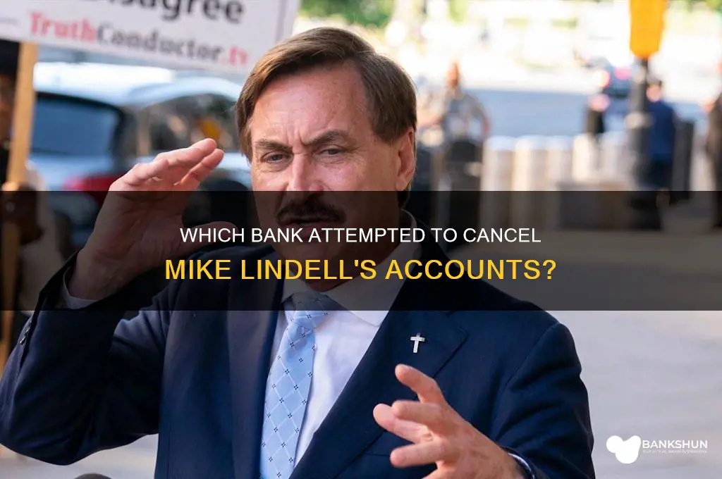 what bank tried to cancel mike lindell