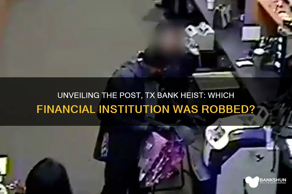 what bank was robbed in post tx