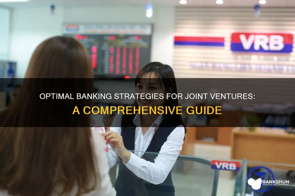 what banking arrangement to do for jv