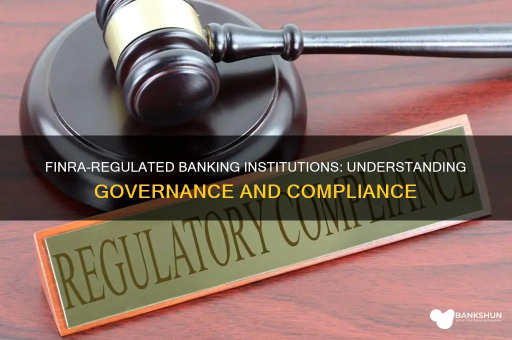what banking institutions are governed by finra