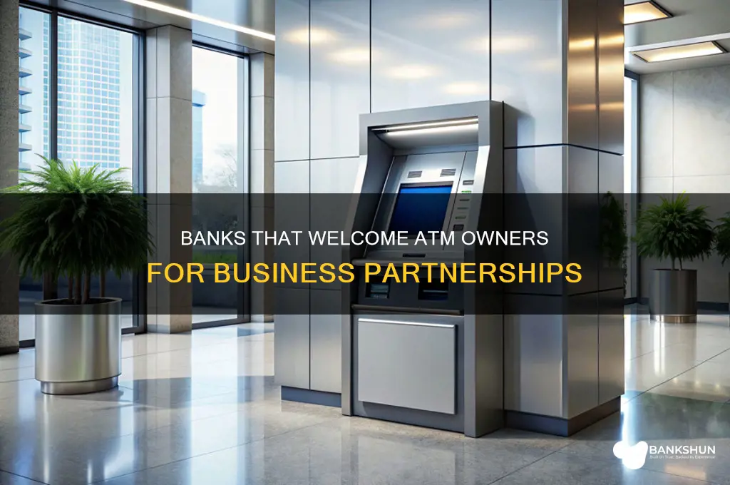 what banks accepts atm owners for business
