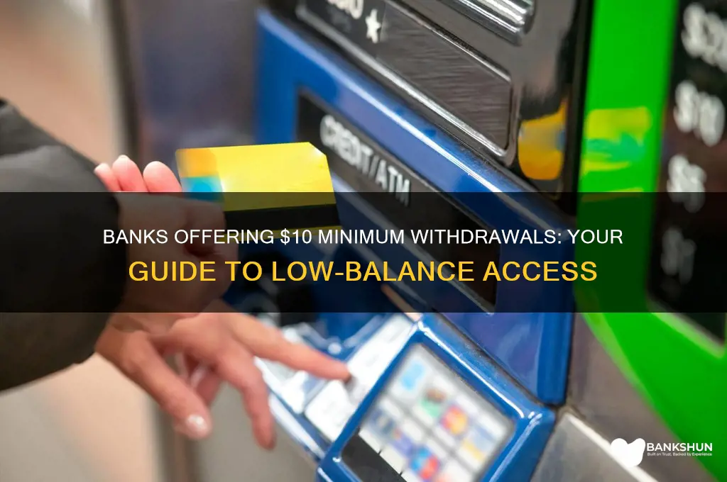 what banks allow a 10 dollar withdrawal