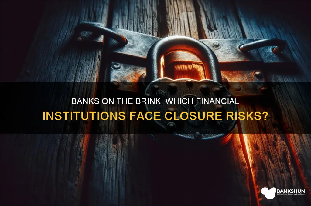 what banks are at risk of closing