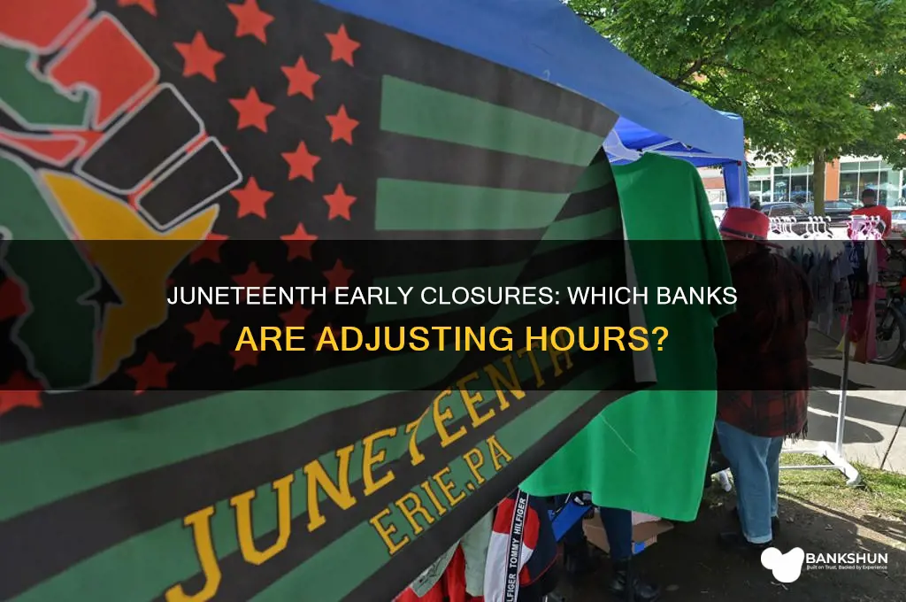 what banks are closing early for juneteenth