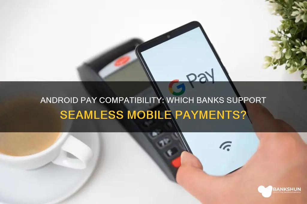 what banks are compatible with android pay