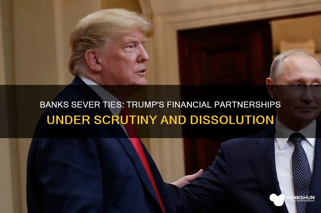 what banks are cutting ties with trump