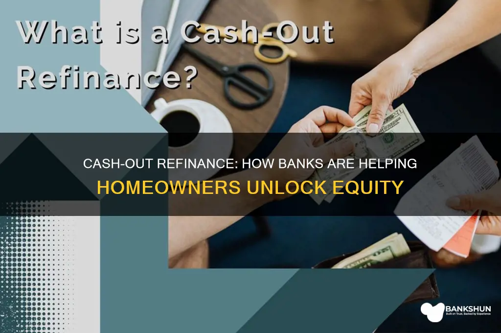 what banks are doing cash out refinance