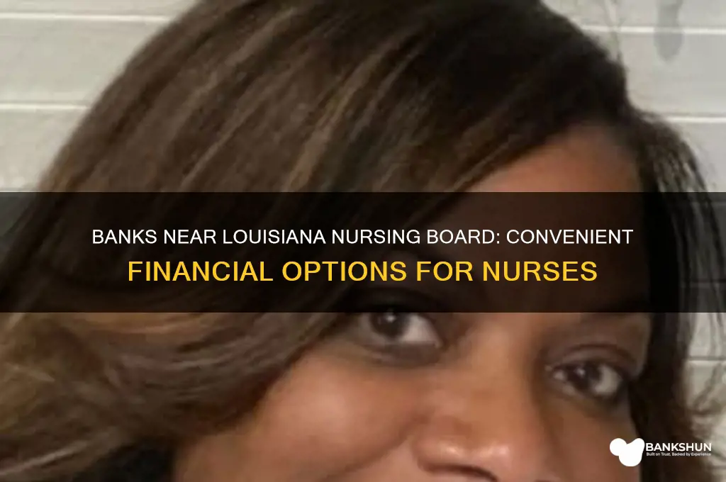 what banks are near louisina nursing board