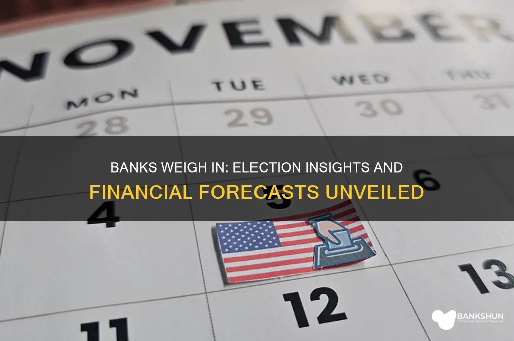 what banks are saying about the election