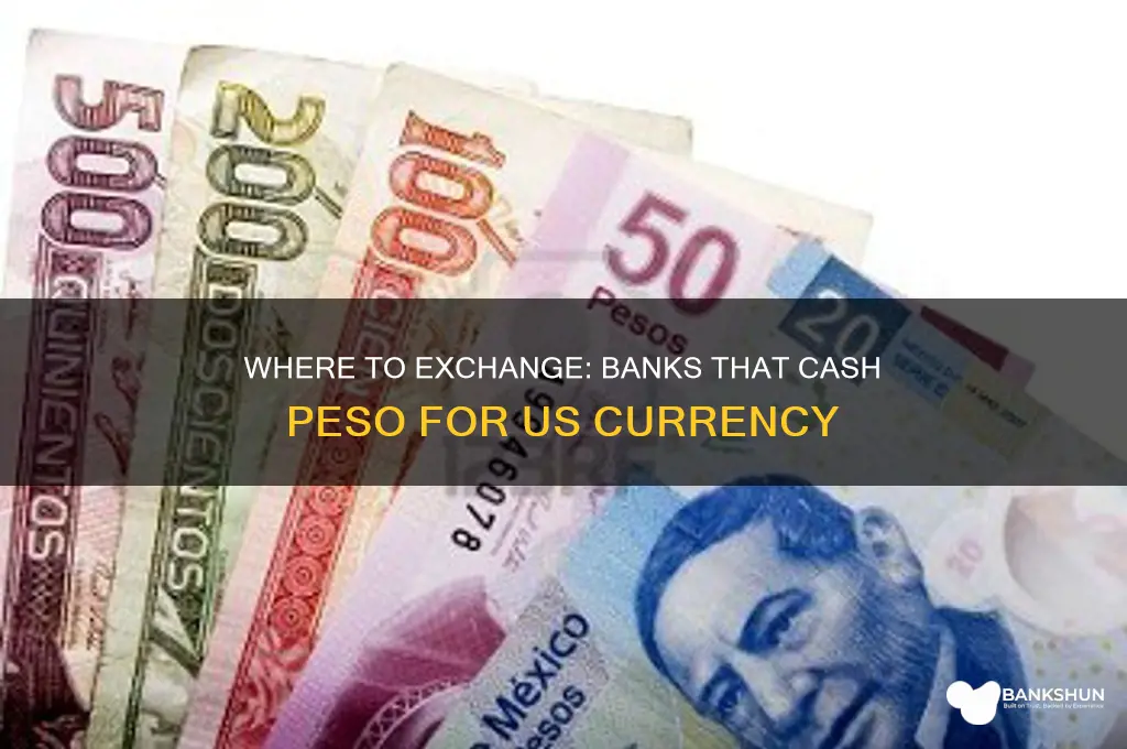 what banks cash peso for us currency