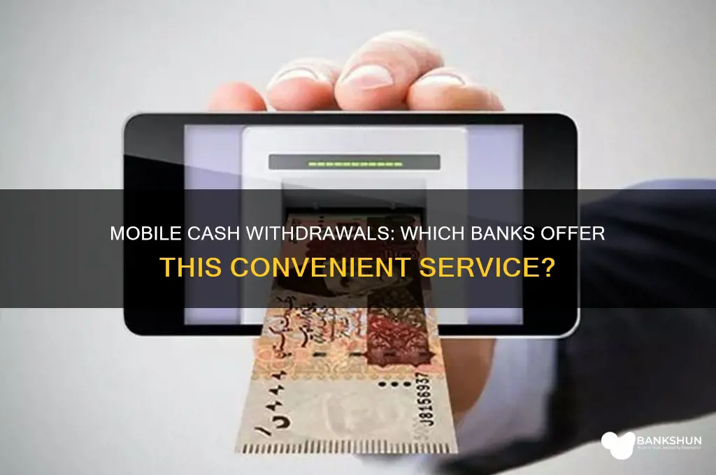 what banks do a mobile cash withdrawal