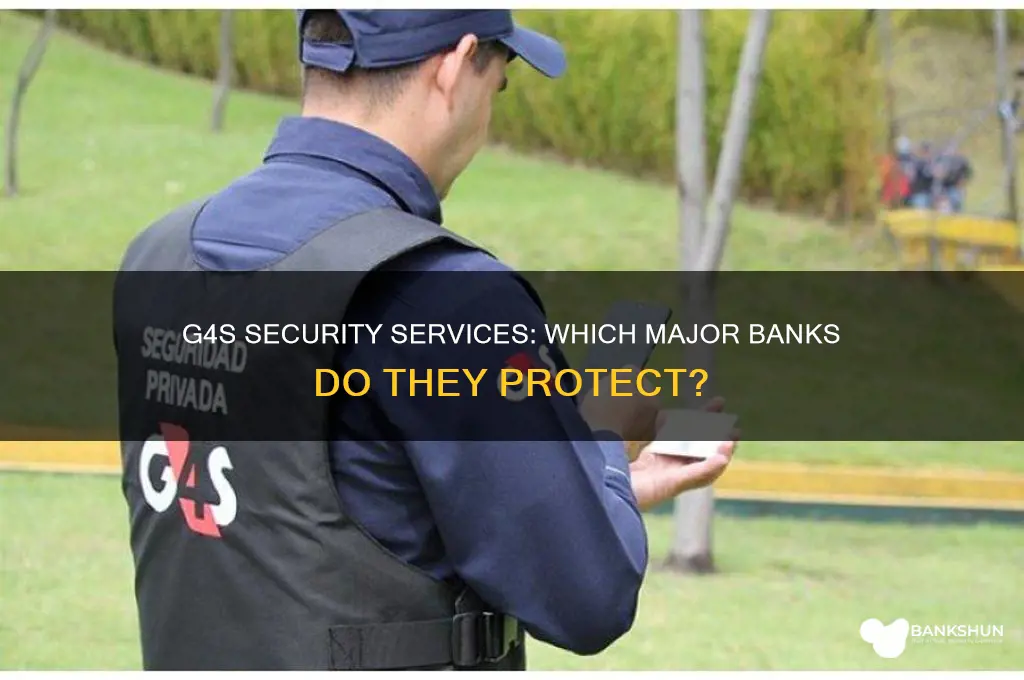 what banks do g4s provide security for