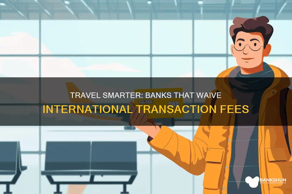 what banks do not charge international fees