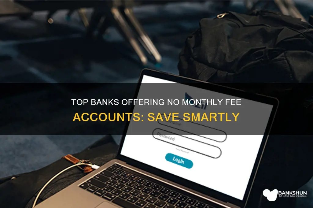 what banks do not charge monthly fees
