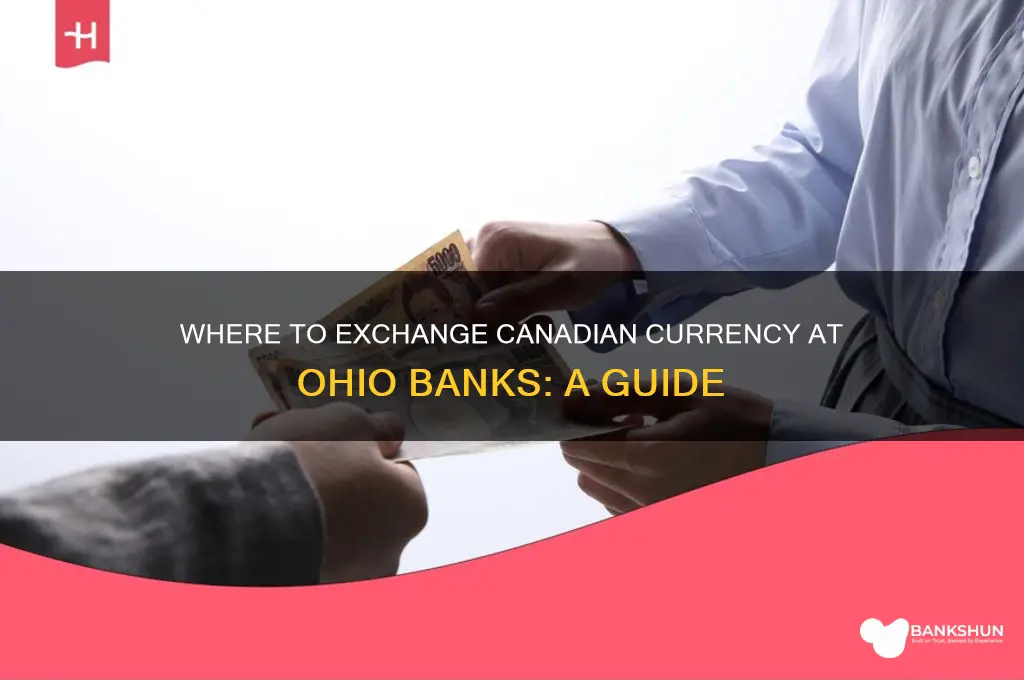 what banks exchange canadian currency in ohio