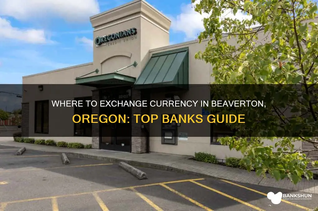 what banks exchange currency in beaverton oregon