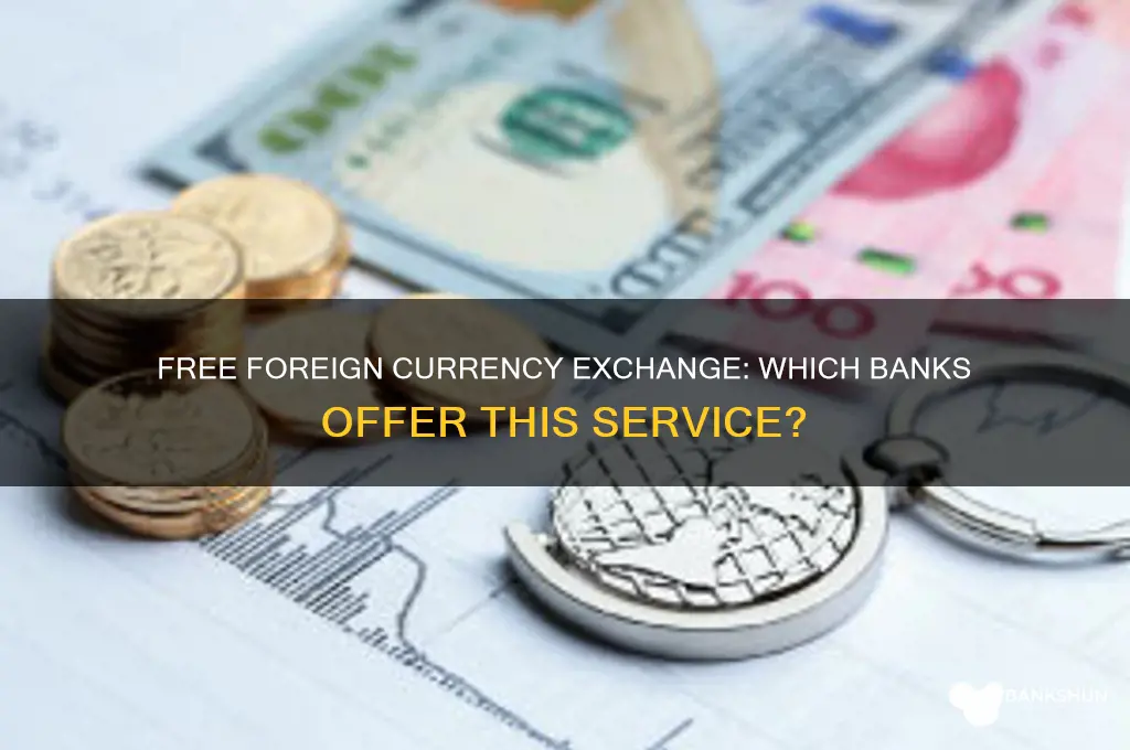 what banks exchange foreign currency for free