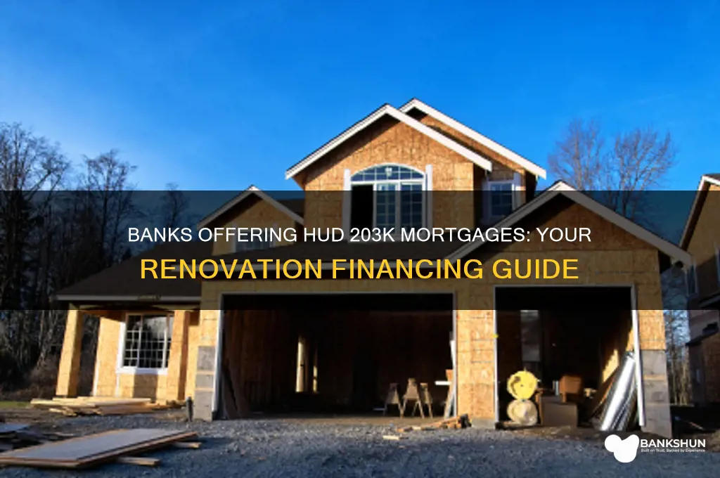 what banks finance hud 203 k mortgages