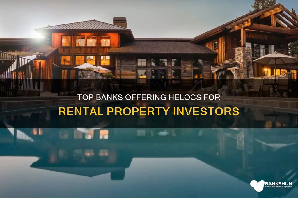 what banks give heloc on rental properties