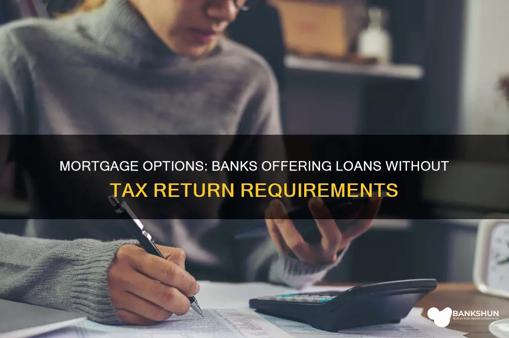 what banks give mortgages without tax returns