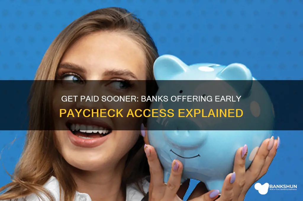 what banks give you your paycheck early