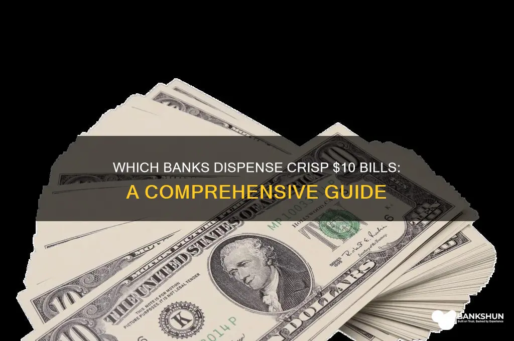 what banks gives out 10 dollar bills